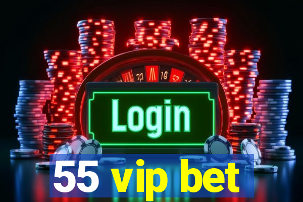 55 vip bet